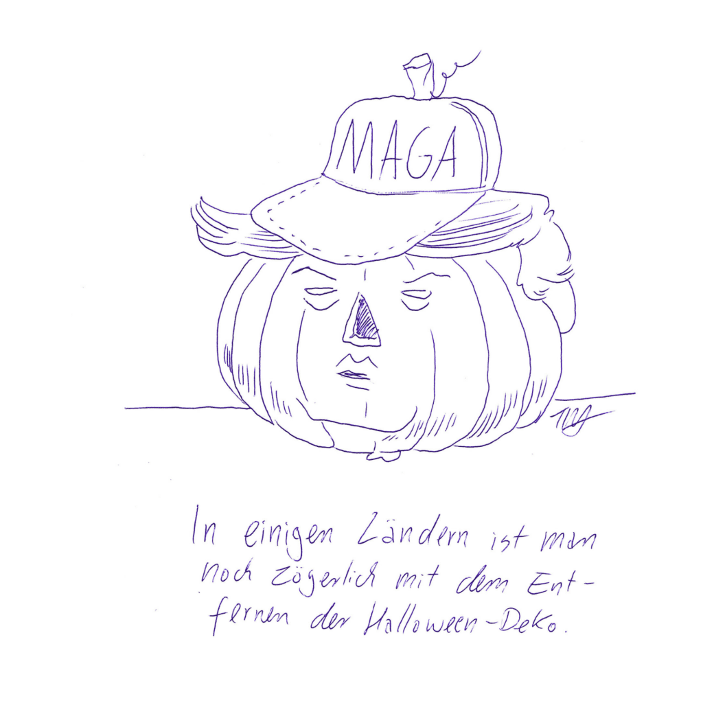 Auf der Zeichnung ist ein Kürbis mit Grimassengesicht, Haarschopf und Baseball-Cap abgebildet. Darunter steht geschrieben: „In einigen Ländern ist man noch zögerlich mit dem Entfernen der Halloween-Deko.“